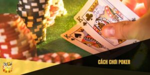Cách Chơi Poker