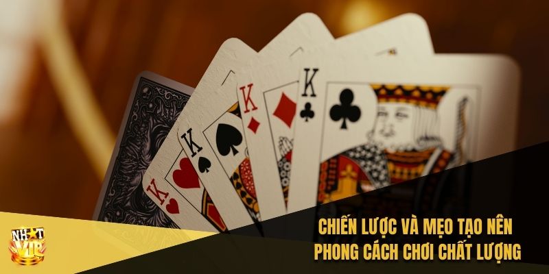 Chiến lược và mẹo tạo nên phong cách chơi chất lượng