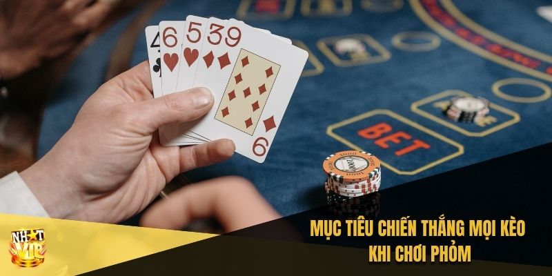 Mục tiêu chiến thắng mọi lúc khi chơi phỏm