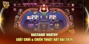 Baccarat Nhatvip – Luật Chơi & Chiến Thuật Bất Bại 2026