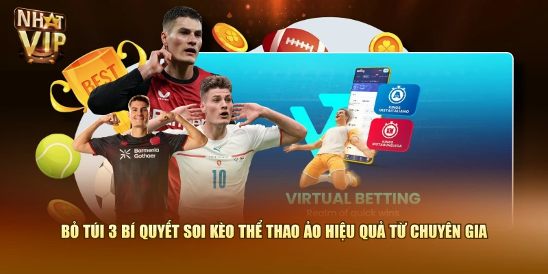 Bỏ túi 3 bí quyết soi kèo thể thao ảo hiệu quả từ chuyên gia