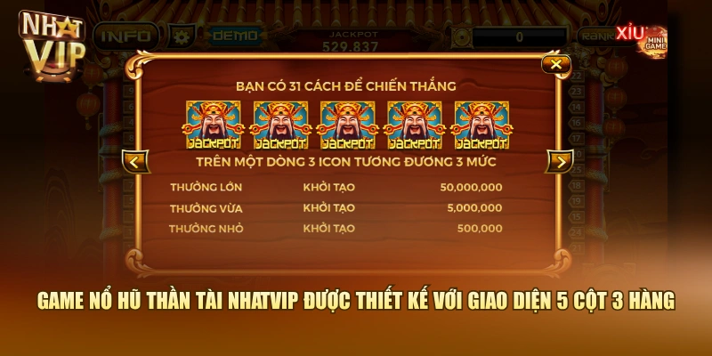 Game Nổ Hũ Thần Tài Nhatvip được thiết kế với giao diện 5 cột 3 hàng