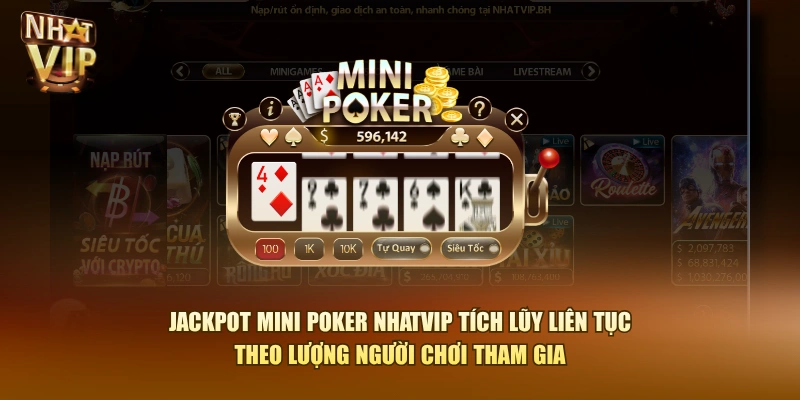 Jackpot Mini Poker Nhatvip tích lũy liên tục theo lượng người chơi tham gia