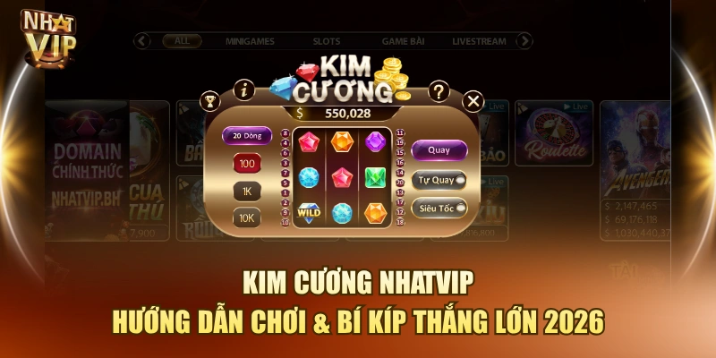 Kim Cương Nhatvip – Hướng Dẫn Chơi & Bí Kíp Thắng Lớn 2026