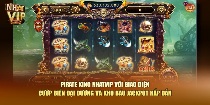 Pirate King Nhatvip với giao diện cướp biển đại dương và kho báu Jackpot hấp dẫn