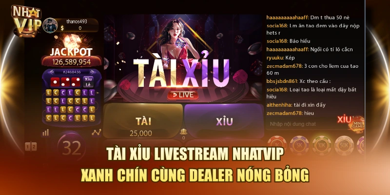 Tài Xỉu Livestream Nhatvip – Xanh Chín Cùng Dealer Nóng Bỏng Tài Xỉu Livestream Nhatvip – Xanh Chín Cùng Dealer Nóng Bỏng